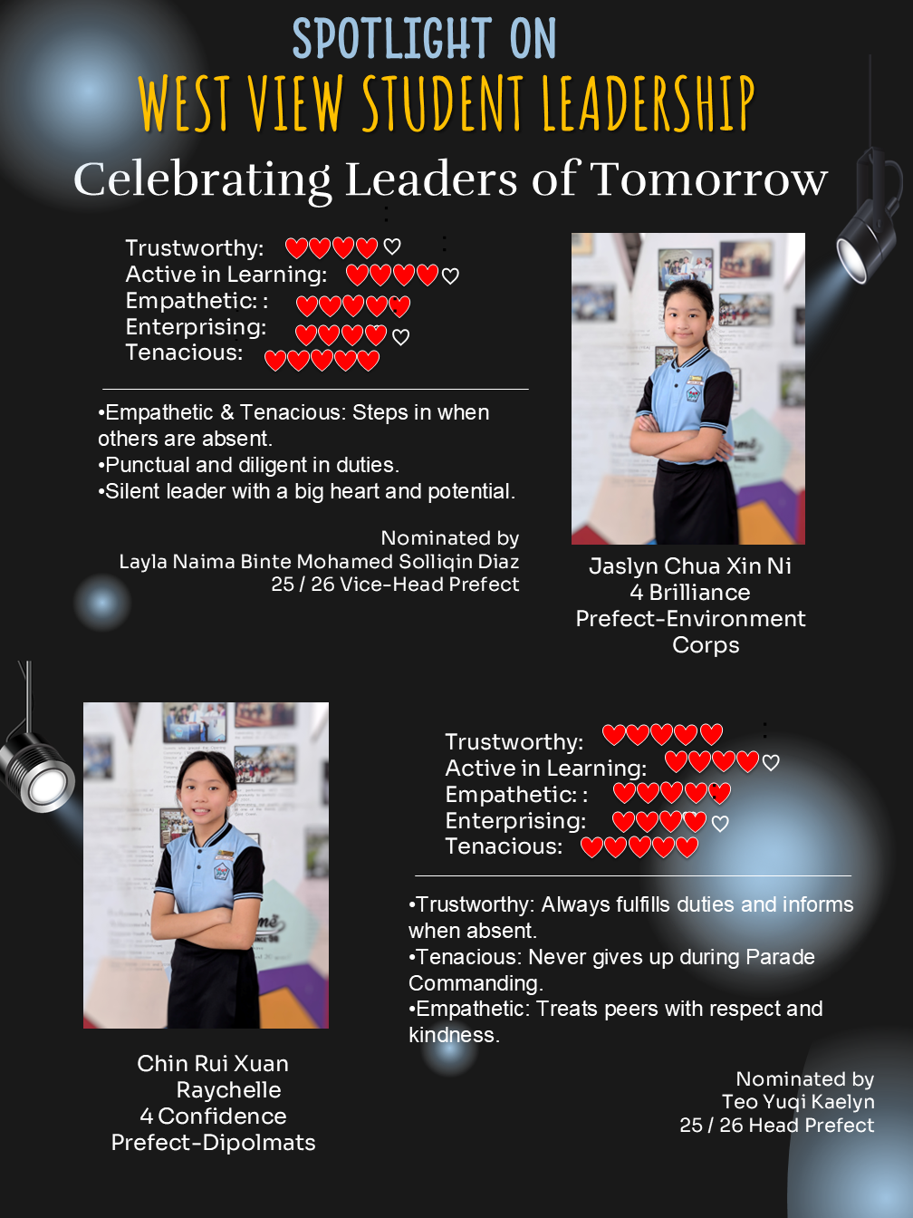 he poster features prefects Jaslyn Chua Xin Ni and Chin Rui Xuan Raychelle, who are recognised for demonstrating West View’s TALENT values. Their peers commend them for being dependable, respectful, kind, diligent, and willing to step forward when others need support.